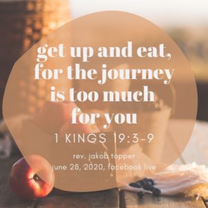 Get Up and Eat for the Journey is Too Much for You, NorthHaven Church Worship June 28, 2020