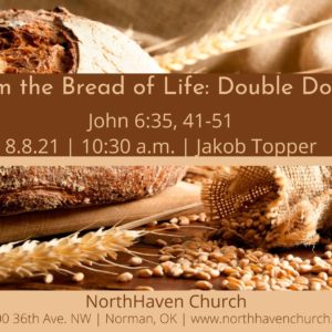 God Does Big Things with Small Offerings: Double Down, NorthHaven Church Worship August 8, 2021