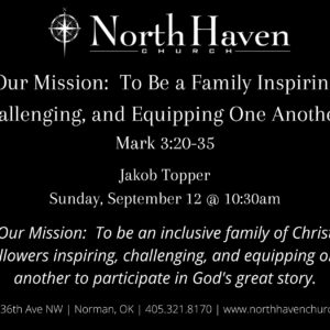 Our Mission: To Be a Family Inspiring, Challenging, and Equipping One Another, NorthHaven Church Worship September 12, 2021