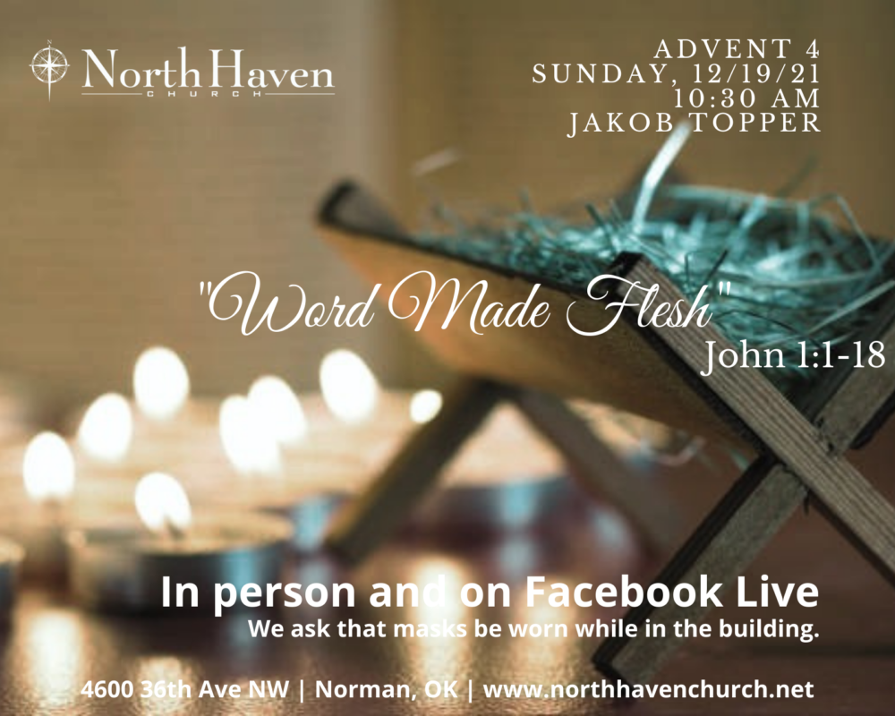 Word Made Flesh, NorthHaven Church Service December 19, 2021