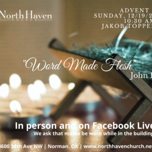 Word Made Flesh, NorthHaven Church Service December 19, 2021