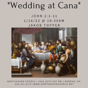 Wedding at Cana, NorthHaven Church Worship January 16, 2022