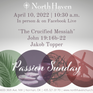 The Crucified Messiah, NorthHaven Church Worship April 10, 2022