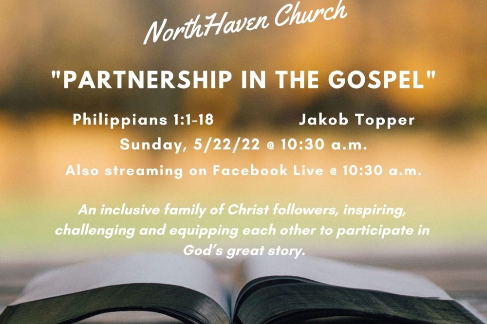 Partnership in the Gospel, NorthHaven Church Worship May 22, 2022
