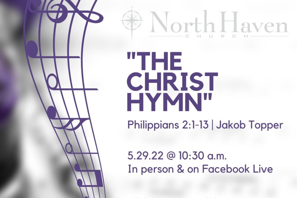 The Christ Hymn, NorthHaven Church Worship May 29, 2022