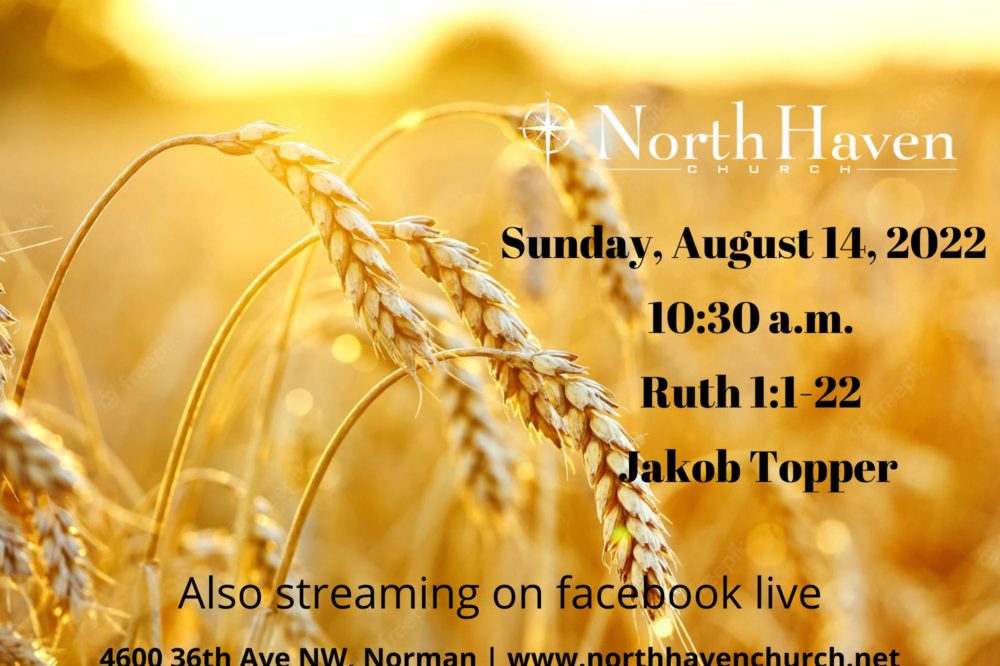 Ruth, NorthHaven Church Worship August 14, 2022