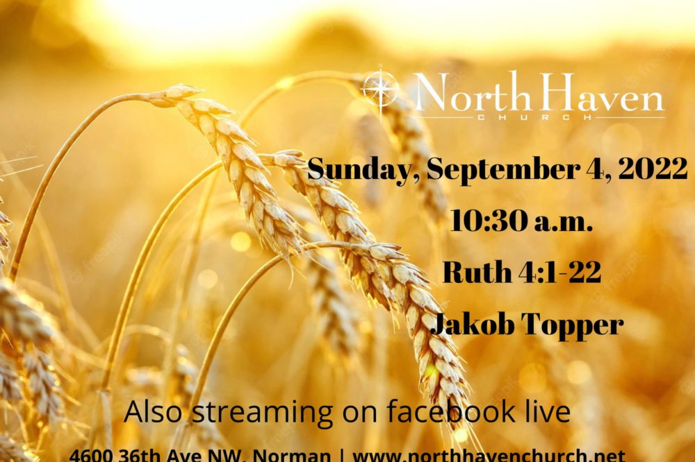 Ruth 4, NorthHaven Church Worship September 4, 2022