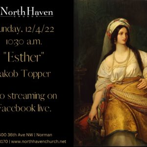 Esther, NorthHaven Church Worship December 4, 2022