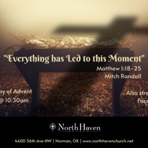 Everything has Led to this Moment, NorthHaven Church Worship, December 18, 2022