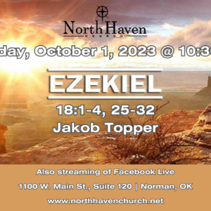 Ezekiel: Turn Now and Live, NorthHaven Church Worship October 1, 2023