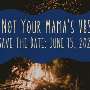Not Your Mama’s VBS