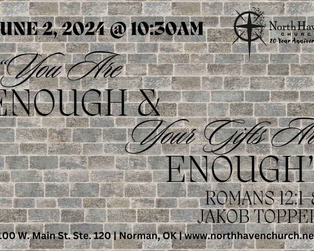 You Are Enough & Your Gifts Are Enough, NorthHaven Church Worship June 2, 2024