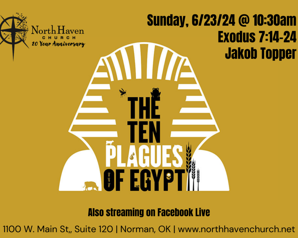 The Ten Plagues of Egypt, NorthHaven Church Worship June 23, 2024